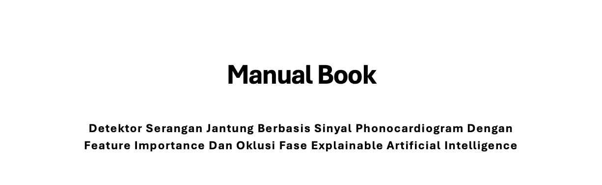 Detektor Serangan Jantung Berbasis Sinyal Phonocardiogram Dengan Feature Importance Dan Oklusi Fase Explainable Artificial Intelligence
