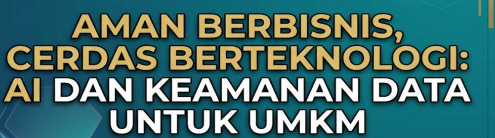 Aman Berbisnis, Cerdas Berteknologi: Ai Dan Keamanan Data Untuk Umkm